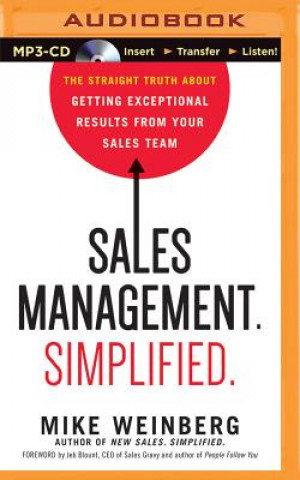 Digital Sales Management. Simplified.: The Straight Truth about Getting Exceptional Results from Your Sales Team Mike Weinberg