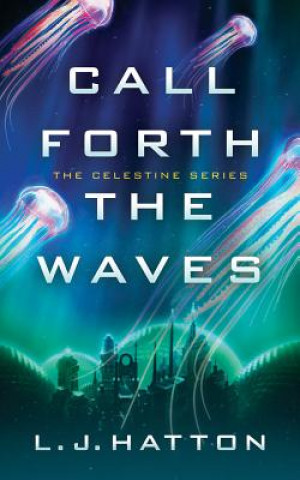 Audio Call Forth the Waves L. J. Hatton