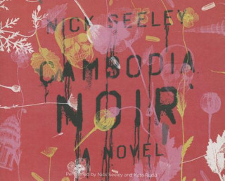 Аудио Cambodia Noir Nick Seeley