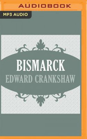 Digital Bismarck Edward Crankshaw