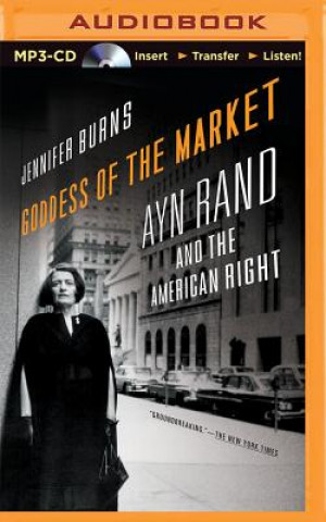Digital Goddess of the Market: Ayn Rand and the American Right Jennifer Burns