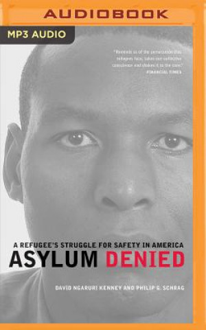 Digital Asylum Denied: A Refugee S Struggle for Safety in America David Ngaruri Kenney