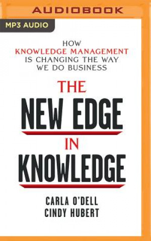 Digital The New Edge in Knowledge: How Knowledge Management Is Changing the Way We Do Business Carla O'Dell