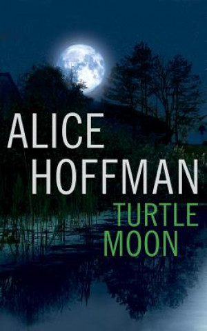 Hanganyagok Turtle Moon Alice Hoffman