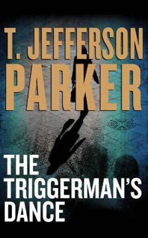 Hanganyagok The Triggerman's Dance T. Jefferson Parker