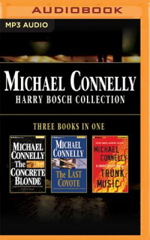 Digital Michael Connelly - Harry Bosch Collection (Books 3,4 & 5): The Concrete Blonde, the Last Coyote, Trunk Music Michael Connelly