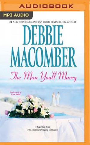 Digital Man You'll Marry, The: A Selection from the Man You'll Marry Collection Debbie Macomber