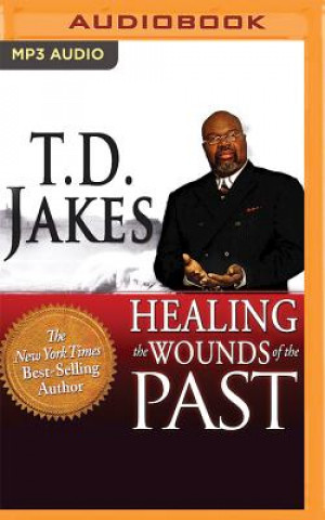 Digital Healing the Wounds of the Past T. D. Jakes