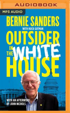 Digital Outsider in the White House: Special Audio Edition Bernie Sanders