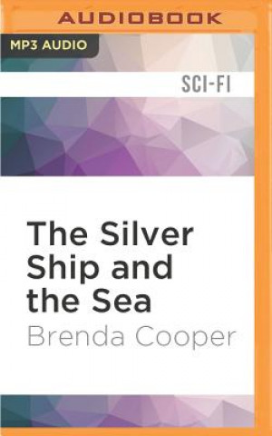 Digital The Silver Ship and the Sea Brenda Cooper