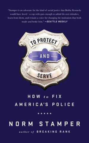 Audio To Protect and Serve: How to Fix America's Police Norm Stamper