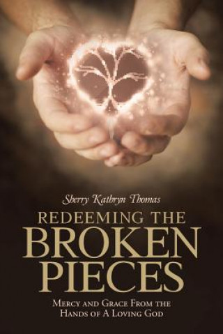 Książka Redeeming the Broken Pieces Sherry Kathryn Thomas