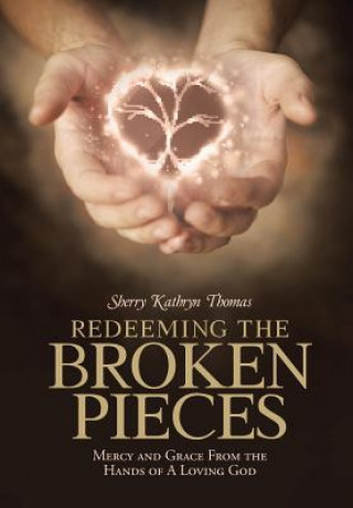 Książka Redeeming the Broken Pieces Sherry Kathryn Thomas