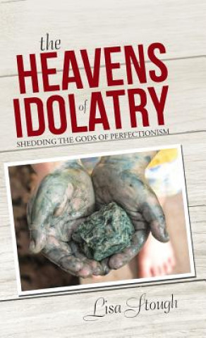 Könyv Heavens of Idolatry Lisa Stough