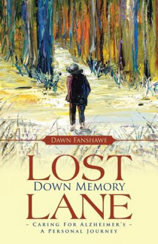 Livre Lost Down Memory Lane - Caring For Alzheimer's Dawn Fanshawe