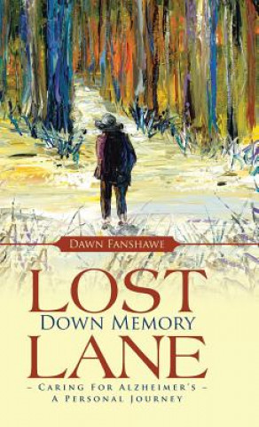 Kniha Lost Down Memory Lane - Caring For Alzheimer's Dawn Fanshawe