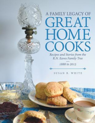 Książka Family Legacy of Great Home Cooks Susan B. White