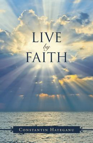 Book Live By Faith Constantin Hateganu