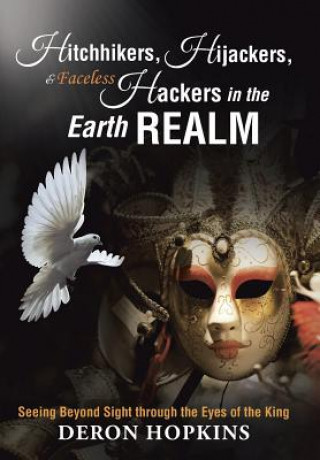 Książka Hitchhikers, Hijackers, and Faceless Hackers in the Earth Realm DeRon Hopkins