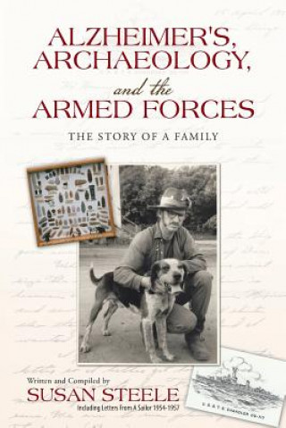 Könyv Alzheimer's, Archaeology, and the Armed Forces Susan Steele