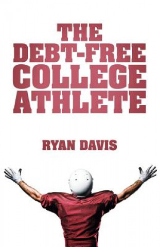 Kniha Debt-Free College Athlete Ryan Davis