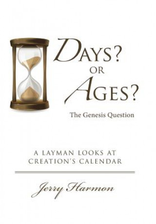 Könyv Days? or Ages? The Genesis Question Jerry Harmon