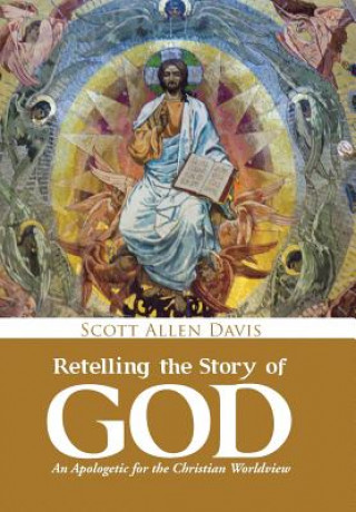 Carte Retelling the Story of God Scott Allen Davis