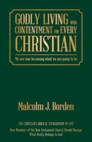 Kniha Godly Living with Contentment for Every Christian Malcolm J. Borden