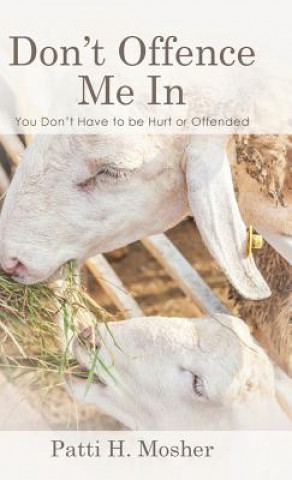 Book Don't Offence Me In Patti H. Mosher