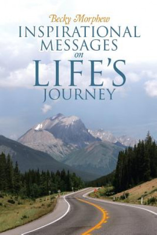 Kniha Inspirational Messages On Life's Journey Becky Morphew