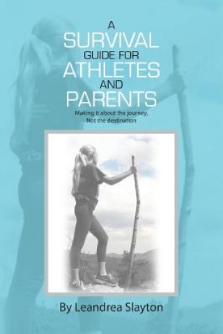 Kniha Survival Guide for Athletes and Parents Leandrea Slayton