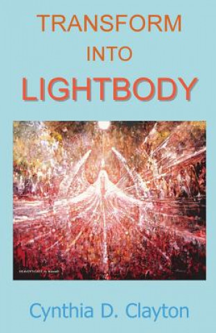 Boek Transform Into Lightbody Cynthia D Clayton