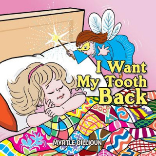 Książka I Want My Tooth Back Myrtle Gillioun