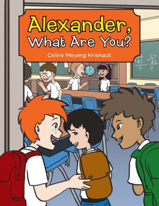 Libro Alexander, What Are You? Celine Meyong Krishack