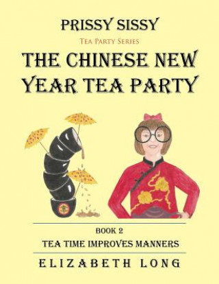 Carte Prissy Sissy Tea Party Series Book 2 The Chinese New Year Tea Party Tea Time Improves Manners Elizabeth Long