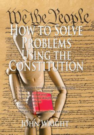 Kniha How to Solve Problems Using the Constitution John Wright