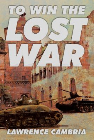 Knjiga To Win the Lost War Lawrence Cambria