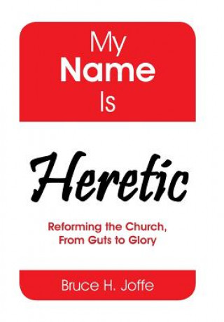 Livre My Name Is Heretic Bruce H. Joffe