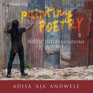 Kniha Painting Poetry Adisa 'AJA' Andwele