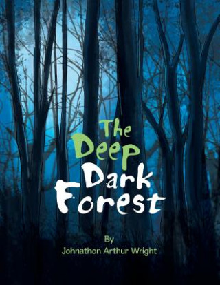 Könyv Deep Dark Forest Johnathon Arthur Wright