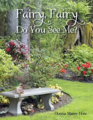 Knjiga Fairy, Fairy Do You See Me? Donna Maree Hotz