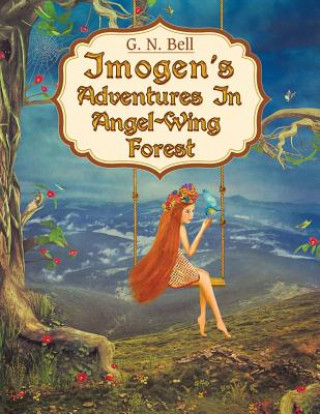 Kniha Imogen's Adventures in Angel-Wing Forest G. N. Bell