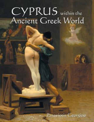 Könyv Cyprus Within the Ancient Greek World Panayiotis Georgiou