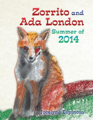 Kniha Zorrito and Ada London Summer of 2014 Jocelyne Espinosa