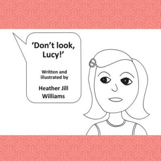 Knjiga Don't Look, Lucy! Heather Jill Williams