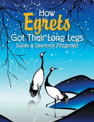 Kniha How Egrets Got Their Long Legs Susan & Lawrence Fitzgerald