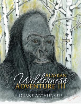 Kniha Alaskan Wilderness Adventure III Duane Arthur Ose