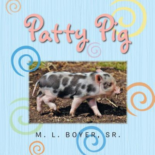 Kniha Patty Pig SR. M. L. BOYER