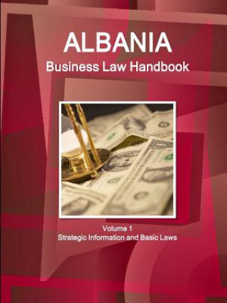Könyv Albania Business Law Handbook Volume 1 Strategic Information and Basic Laws Inc Ibp