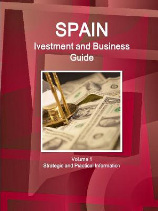 Carte Spain Ivestment and Business Guide Volume 1 Strategic and Practical Information Inc Ibp